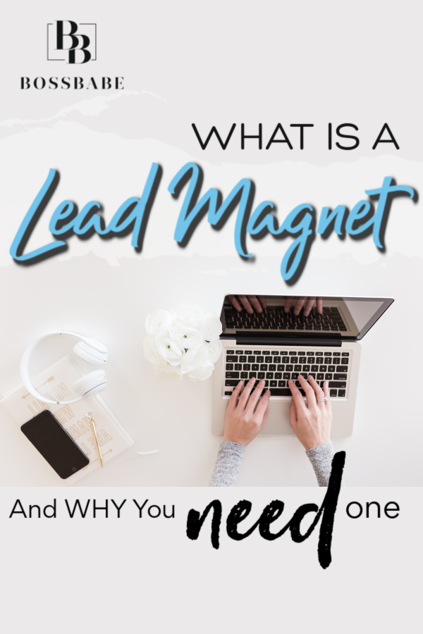 What is a lead magnet and why you need one -Boss Babe